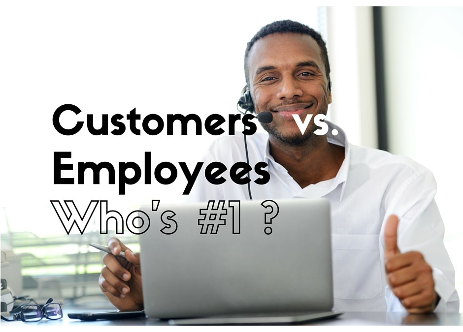 Customers Are Not #1!  Whoa!